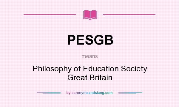 What does PESGB mean? It stands for Philosophy of Education Society Great Britain