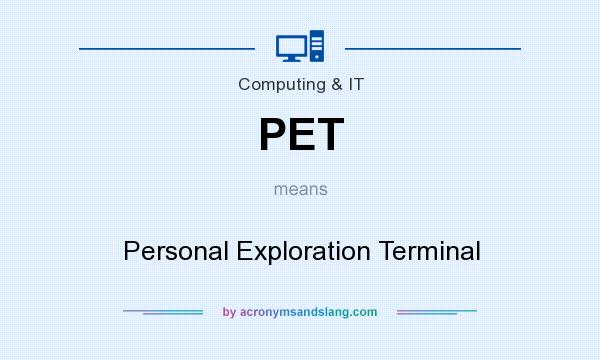 What does PET mean? It stands for Personal Exploration Terminal