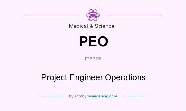 What does PEO mean? It stands for Project Engineer Operations