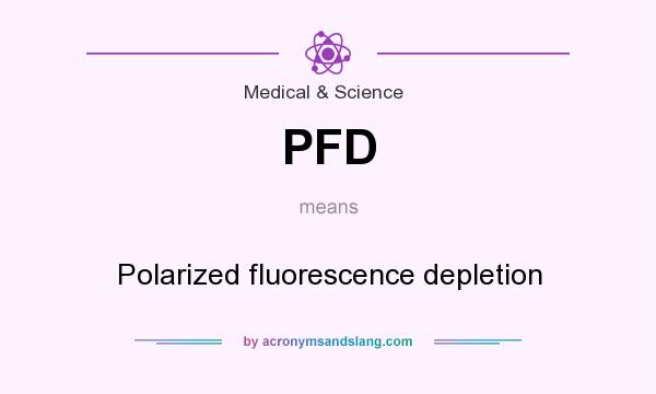 What does PFD mean? It stands for Polarized fluorescence depletion