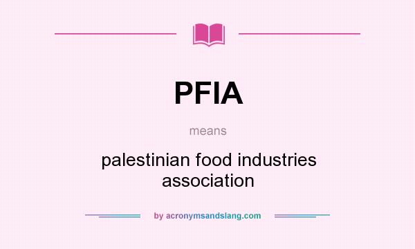 What does PFIA mean? It stands for palestinian food industries association