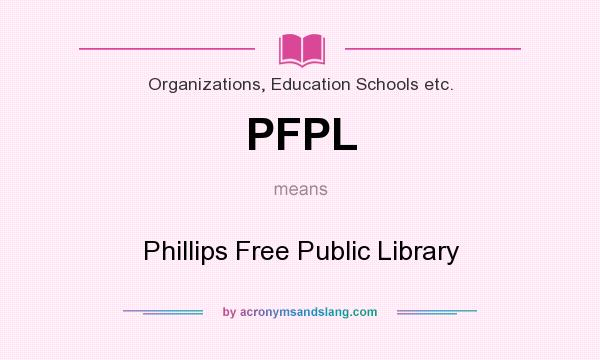 What does PFPL mean? It stands for Phillips Free Public Library