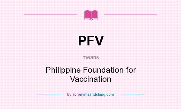 What does PFV mean? It stands for Philippine Foundation for Vaccination
