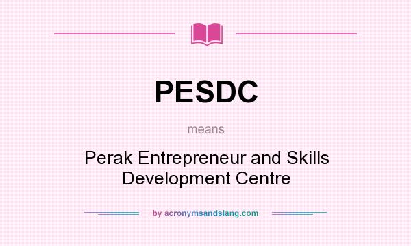 What does PESDC mean? It stands for Perak Entrepreneur and Skills Development Centre