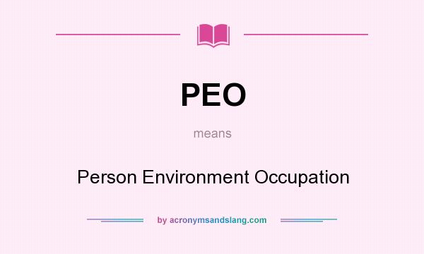 What does PEO mean? It stands for Person Environment Occupation