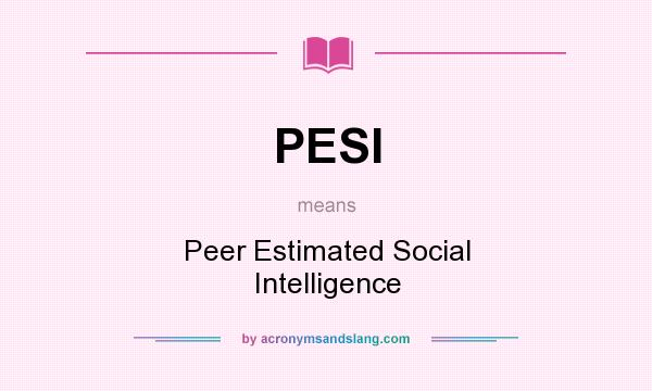 What does PESI mean? It stands for Peer Estimated Social Intelligence
