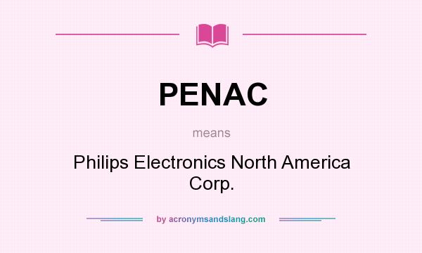 What does PENAC mean? It stands for Philips Electronics North America Corp.