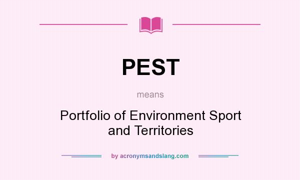 What does PEST mean? It stands for Portfolio of Environment Sport and Territories