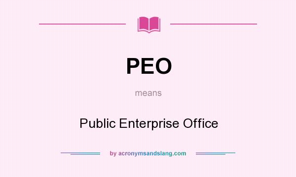What does PEO mean? It stands for Public Enterprise Office