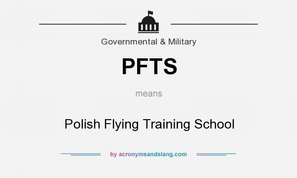 What does PFTS mean? It stands for Polish Flying Training School