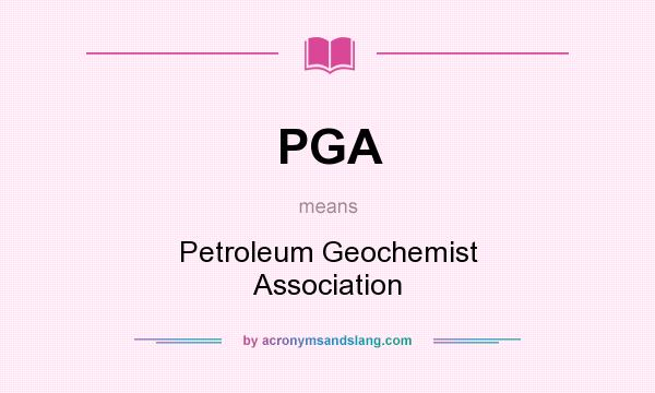 What does PGA mean? It stands for Petroleum Geochemist Association