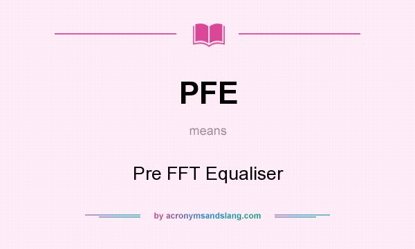 What does PFE mean? It stands for Pre FFT Equaliser