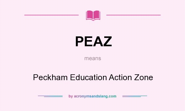 What does PEAZ mean? It stands for Peckham Education Action Zone