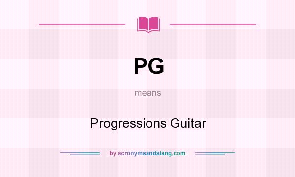 What does PG mean? It stands for Progressions Guitar