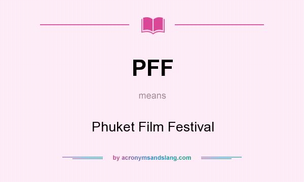 What does PFF mean? It stands for Phuket Film Festival
