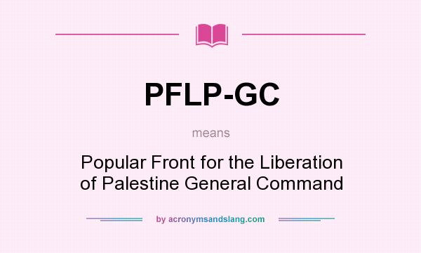 What does PFLP-GC mean? It stands for Popular Front for the Liberation of Palestine General Command