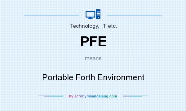What does PFE mean? It stands for Portable Forth Environment