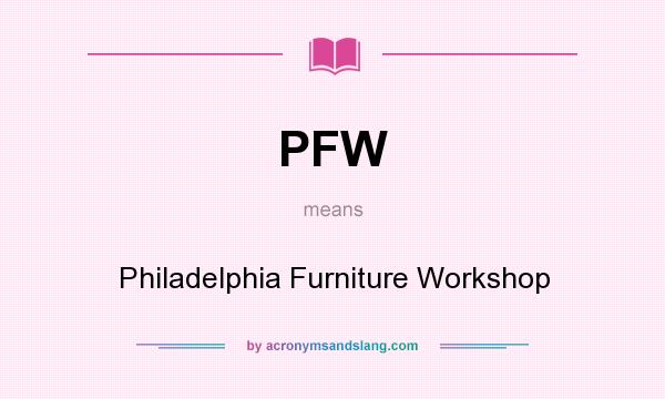 What does PFW mean? It stands for Philadelphia Furniture Workshop