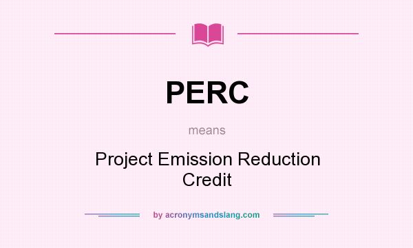 What does PERC mean? It stands for Project Emission Reduction Credit