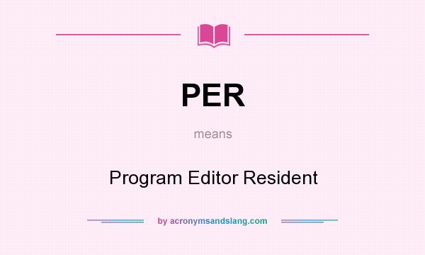 What does PER mean? It stands for Program Editor Resident