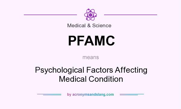 What does PFAMC mean? It stands for Psychological Factors Affecting Medical Condition