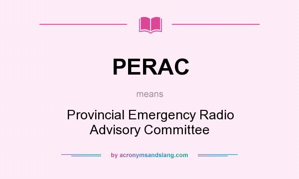 What does PERAC mean? It stands for Provincial Emergency Radio Advisory Committee