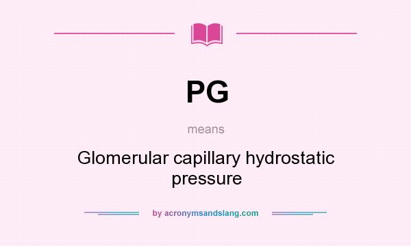 What does PG mean? It stands for Glomerular capillary hydrostatic pressure
