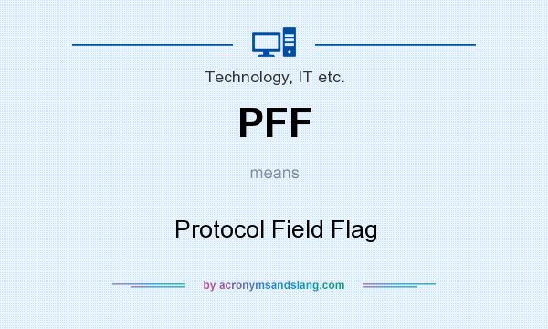 What does PFF mean? It stands for Protocol Field Flag