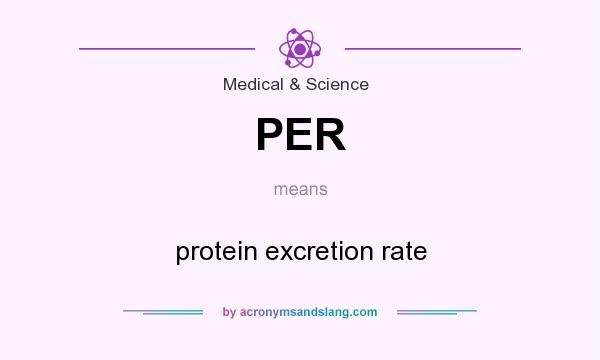 What does PER mean? It stands for protein excretion rate