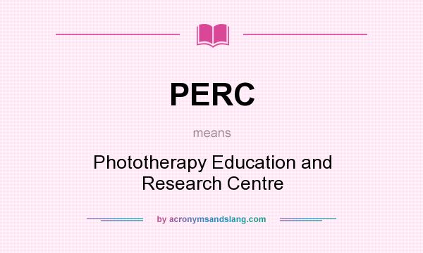 What does PERC mean? It stands for Phototherapy Education and Research Centre