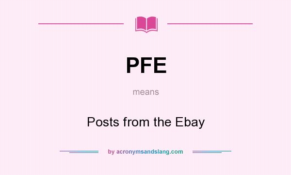 What does PFE mean? It stands for Posts from the Ebay