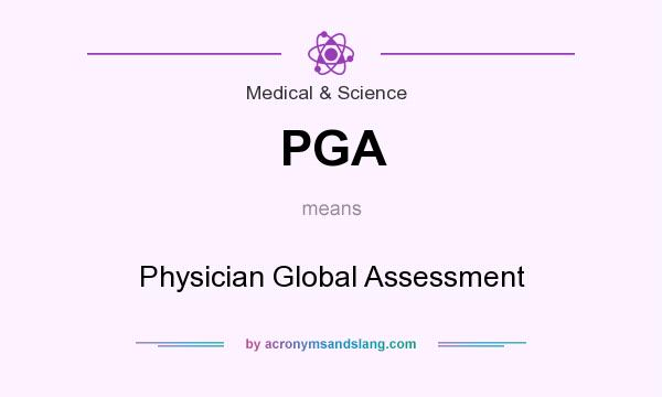 What does PGA mean? It stands for Physician Global Assessment