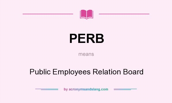 What does PERB mean? It stands for Public Employees Relation Board