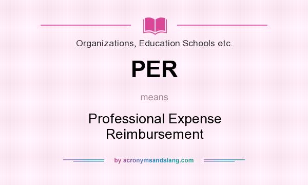 What does PER mean? It stands for Professional Expense Reimbursement