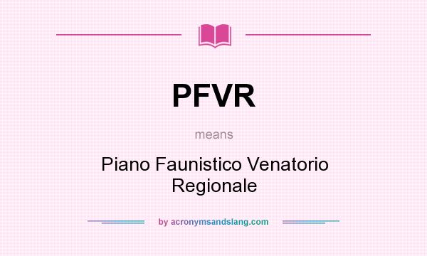 What does PFVR mean? It stands for Piano Faunistico Venatorio Regionale