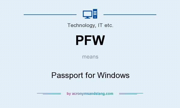 What does PFW mean? It stands for Passport for Windows