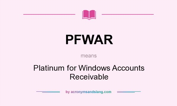 What does PFWAR mean? It stands for Platinum for Windows Accounts Receivable