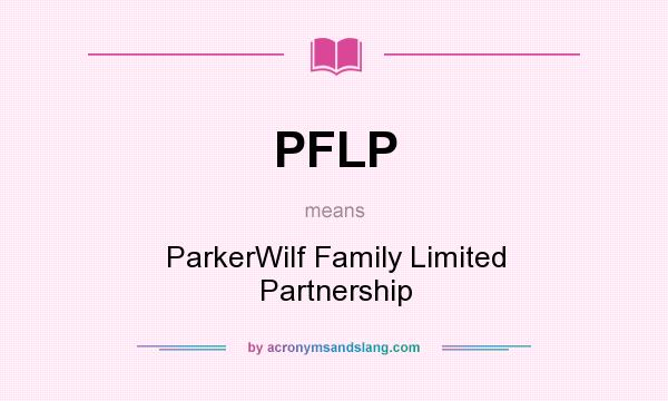 What does PFLP mean? It stands for ParkerWilf Family Limited Partnership