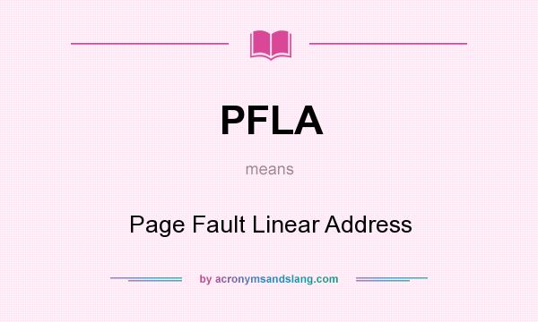 What does PFLA mean? It stands for Page Fault Linear Address