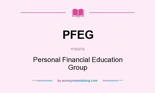 What does PFEG mean? It stands for Personal Financial Education Group