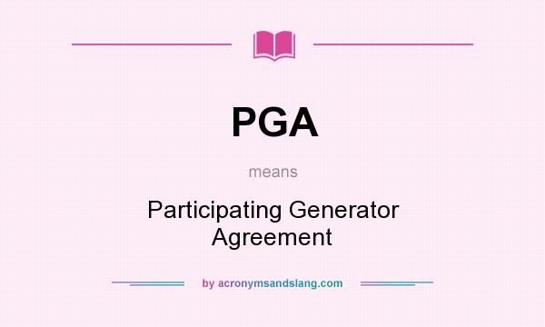 What does PGA mean? It stands for Participating Generator Agreement