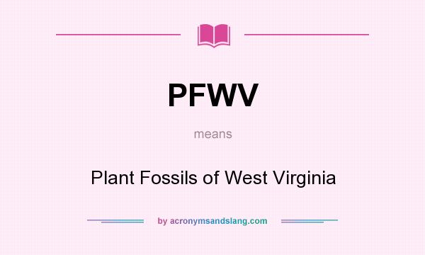 What does PFWV mean? It stands for Plant Fossils of West Virginia