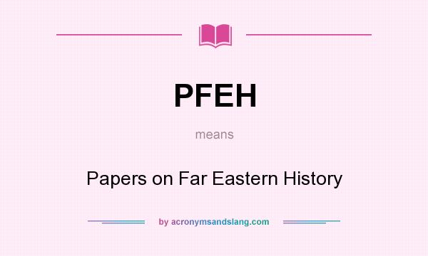 What does PFEH mean? It stands for Papers on Far Eastern History