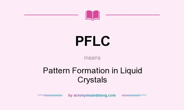 What does PFLC mean? It stands for Pattern Formation in Liquid Crystals