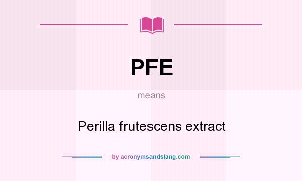 What does PFE mean? It stands for Perilla frutescens extract