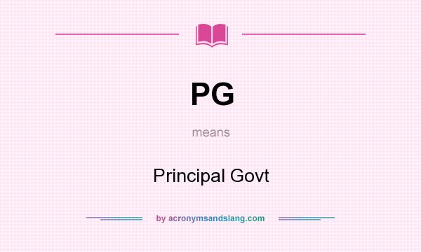 What does PG mean? It stands for Principal Govt