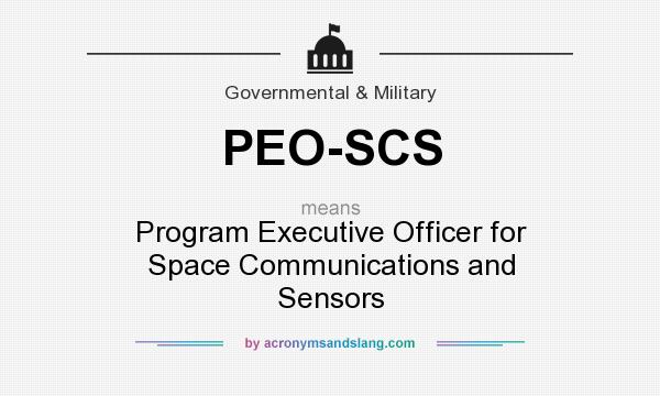 What does PEO-SCS mean? It stands for Program Executive Officer for Space Communications and Sensors