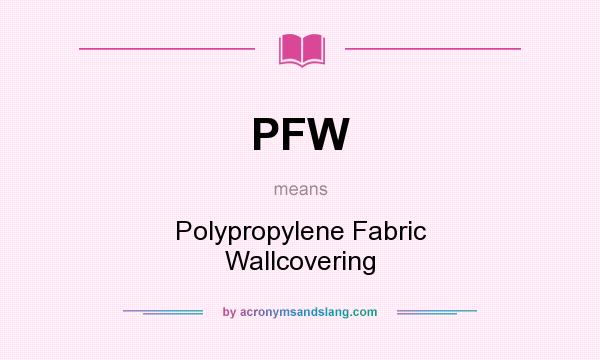 What does PFW mean? It stands for Polypropylene Fabric Wallcovering