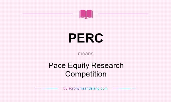 What does PERC mean? It stands for Pace Equity Research Competition