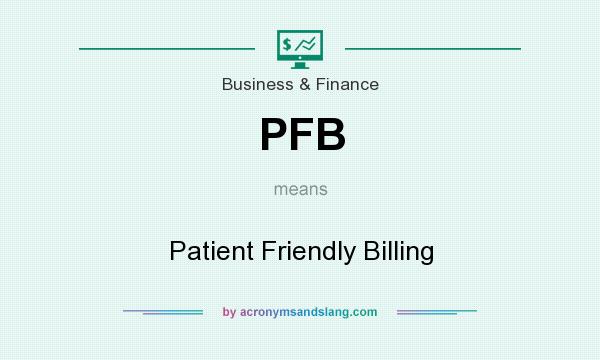 What does PFB mean? It stands for Patient Friendly Billing
